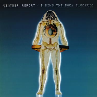 Weather Report -  I Sing the Body Electric